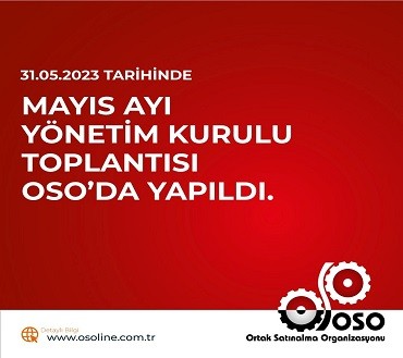 OSO A.Ş. Yönetim Kurulu Toplantısı - Mayıs 2023